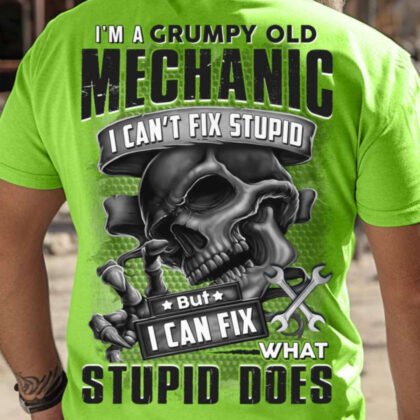 I Can’t Fix Stupid Mechanic Apparel - Skull