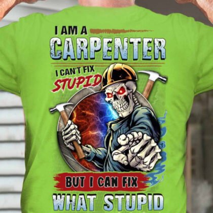 I Can’t Fix Stupid - Carpenter Skull Theme