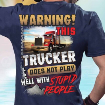 Warning Trucker Apparel - Funny Quote Workwear