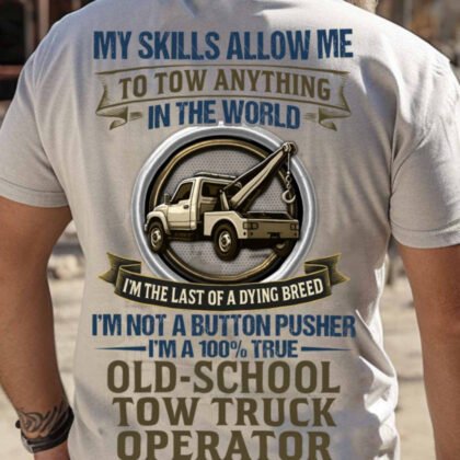 My Skills Allow Me - Tow Truck Operator Old-School Pride