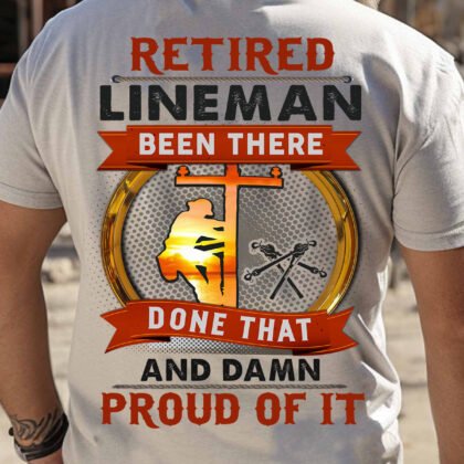 Retired Lineman Apparel - Been There Done That